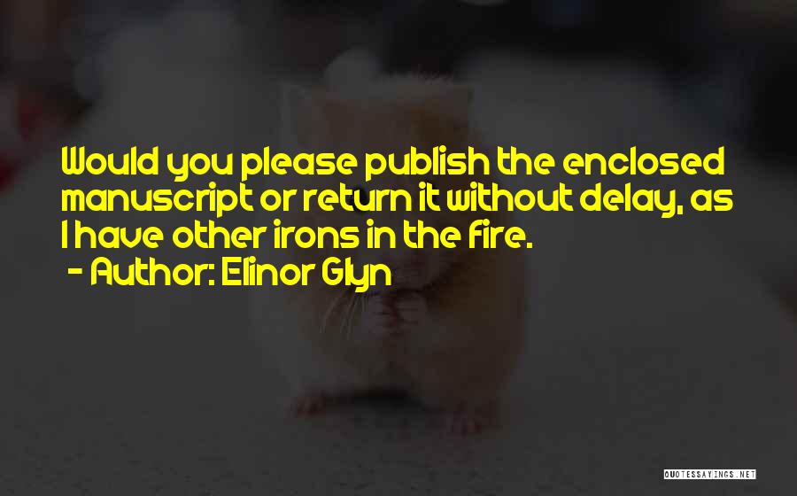 Too Many Irons In The Fire Quotes By Elinor Glyn