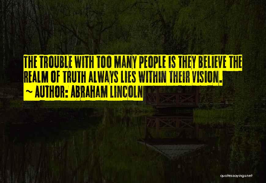 Too Many Lies Quotes By Abraham Lincoln