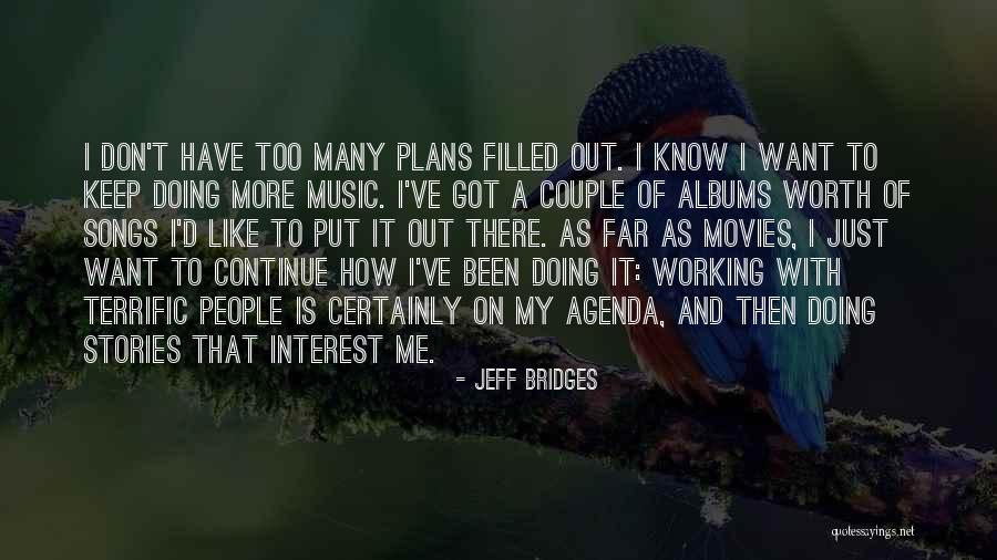 Too Many Movies Quotes By Jeff Bridges Too Many Movies Quotes By Jeff Bridges
