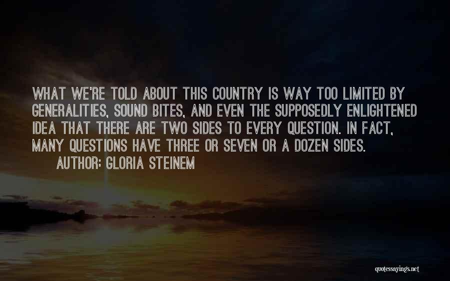Too Many Questions Quotes By Gloria Steinem