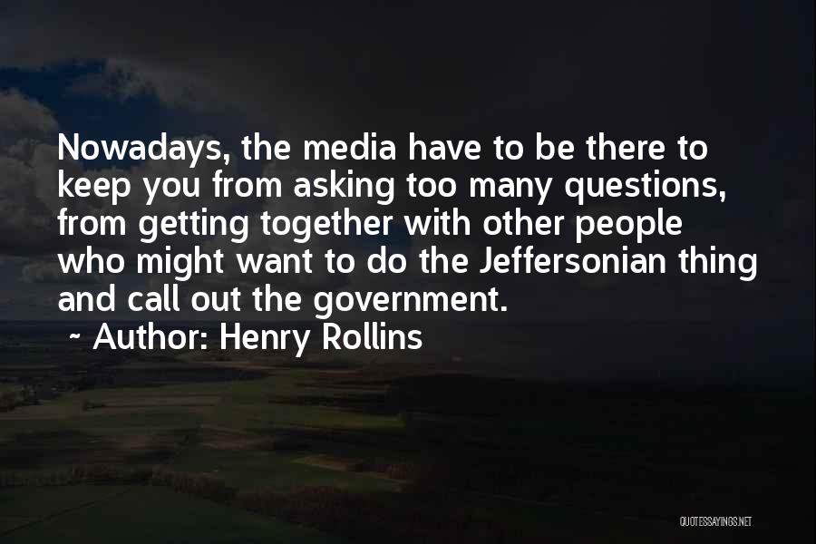 Too Many Questions Quotes By Henry Rollins