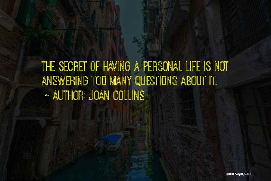 Too Many Questions Quotes By Joan Collins