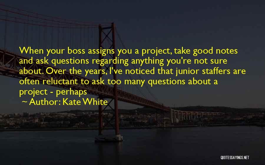 Too Many Questions Quotes By Kate White