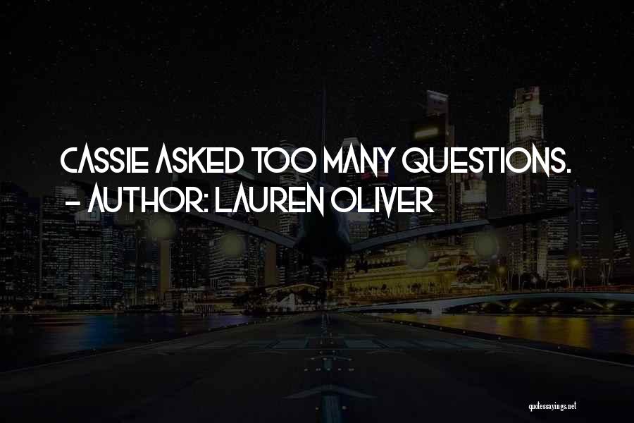 Too Many Questions Quotes By Lauren Oliver