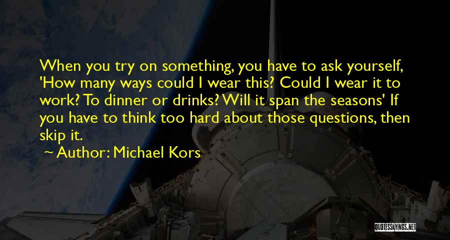 Too Many Questions Quotes By Michael Kors