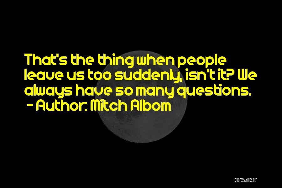 Too Many Questions Quotes By Mitch Albom