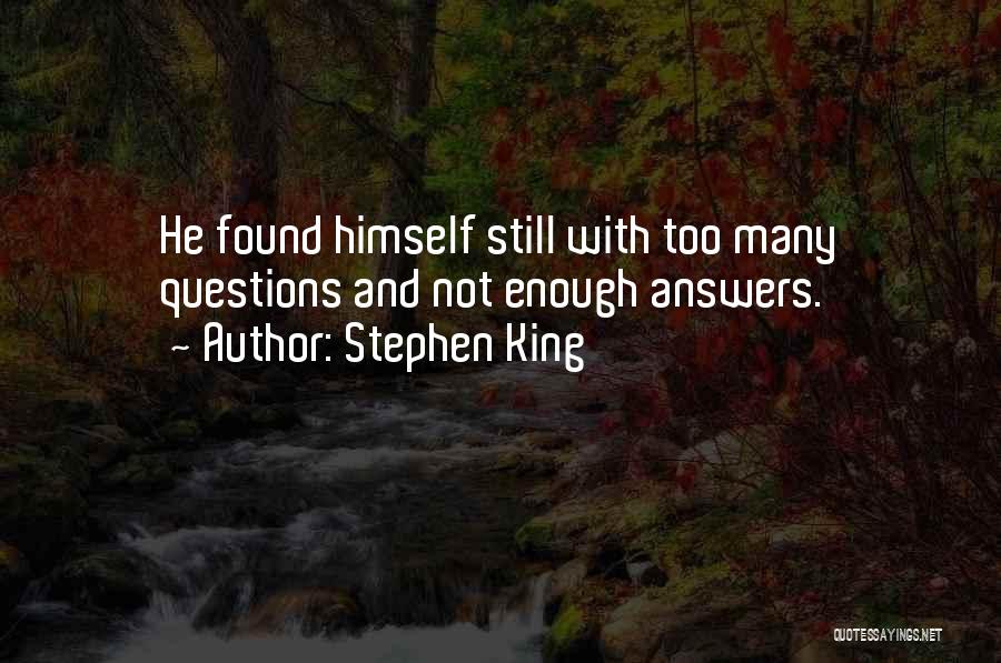 Too Many Questions Quotes By Stephen King