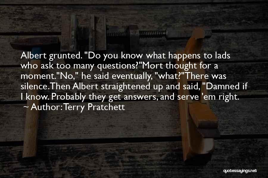 Too Many Questions Quotes By Terry Pratchett