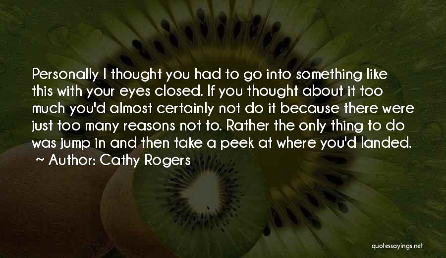 Too Many Reasons Quotes By Cathy Rogers