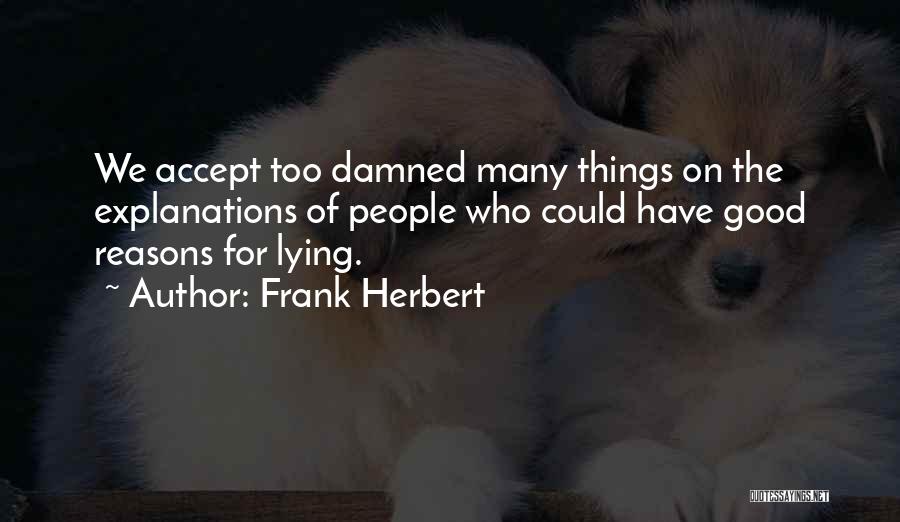 Too Many Reasons Quotes By Frank Herbert