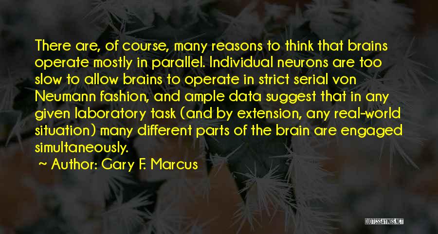 Too Many Reasons Quotes By Gary F. Marcus