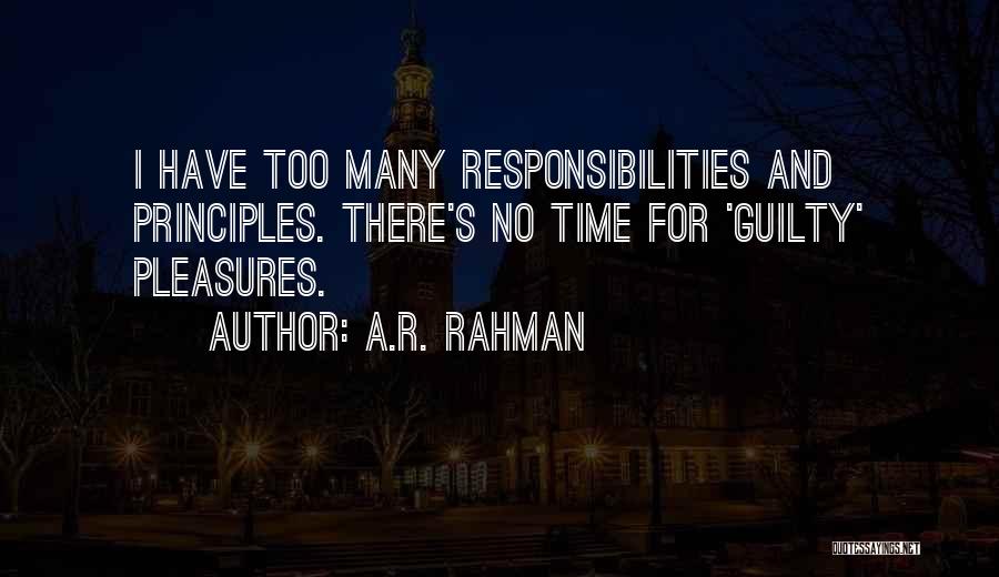 Too Many Responsibilities Quotes By A.R. Rahman