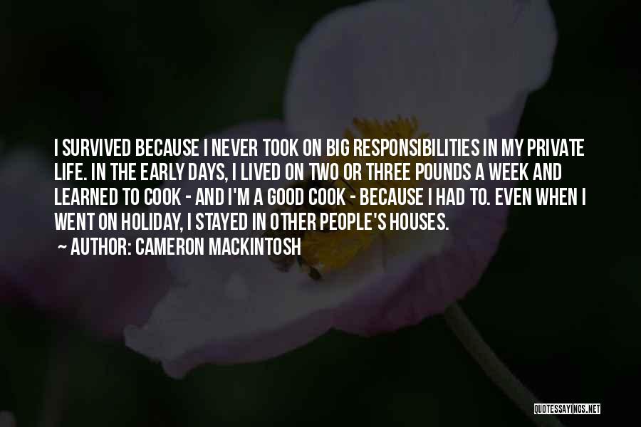 Too Many Responsibilities Quotes By Cameron Mackintosh