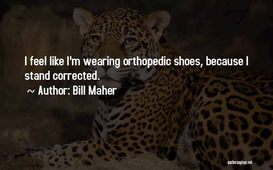 Too Many Shoes Quotes By Bill Maher