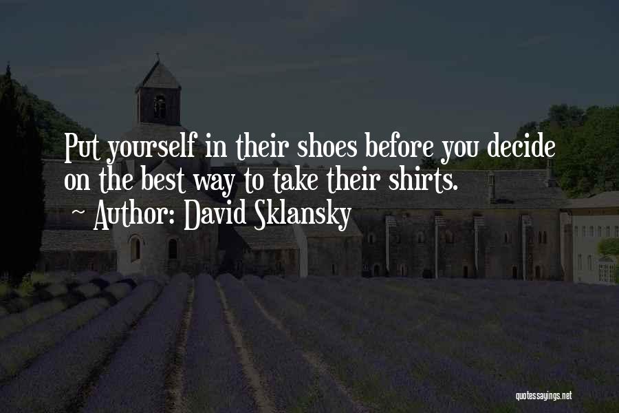 Too Many Shoes Quotes By David Sklansky