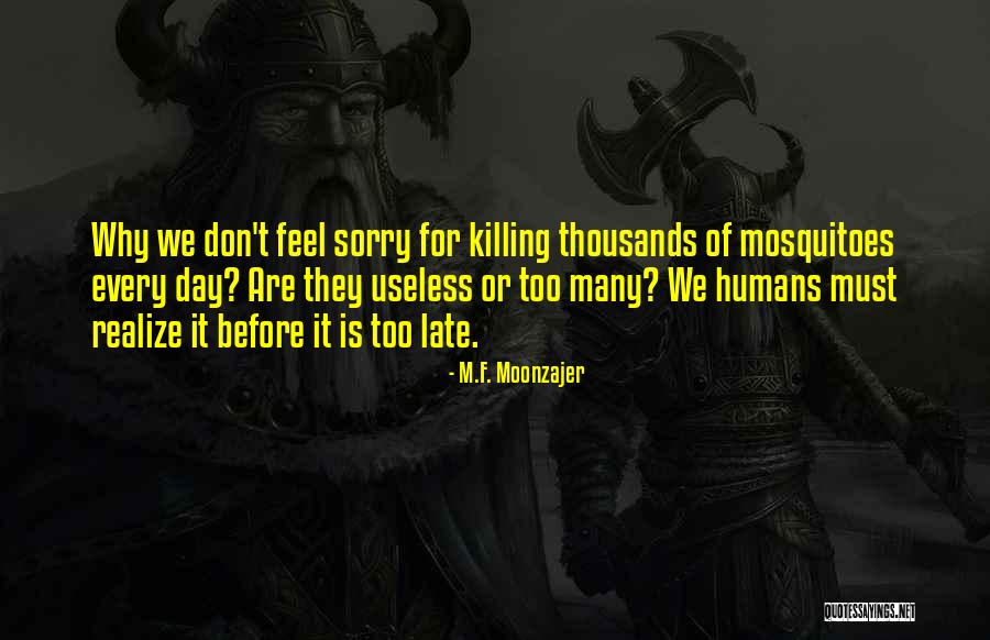 Too Many Sorry Quotes By M.F. Moonzajer Too Many Sorry Quotes By M.F. Moonzajer