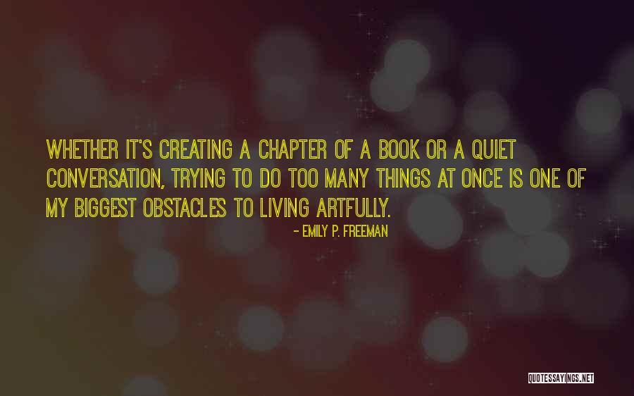 Too Many Things At Once Quotes By Emily P. Freeman Too Many Things At Once Quotes By Emily P. Freeman