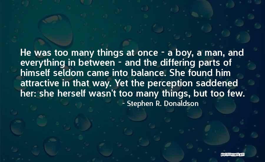 Too Many Things At Once Quotes By Stephen R. Donaldson