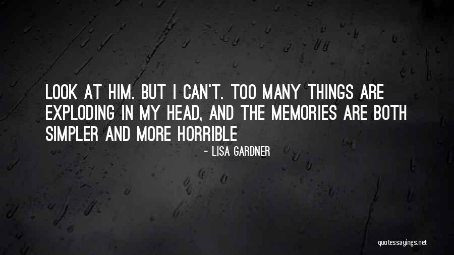 Too Many Things In My Head Quotes By Lisa Gardner