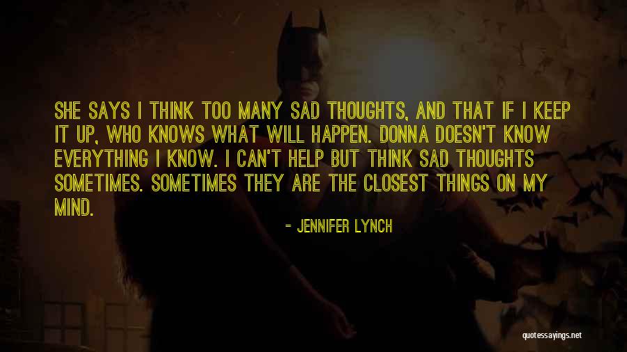 Too Many Things On My Mind Quotes By Jennifer Lynch