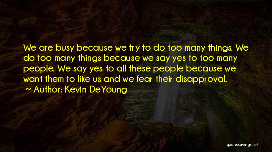 Too Many Things Quotes By Kevin DeYoung