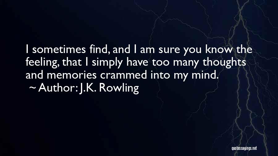 Too Many Thoughts Quotes By J.K. Rowling