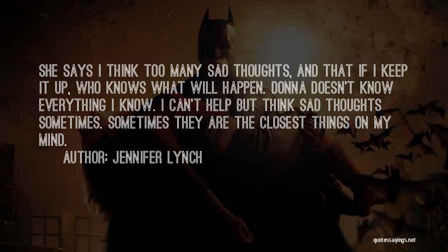 Too Many Thoughts Quotes By Jennifer Lynch