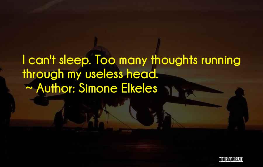 Too Many Thoughts Quotes By Simone Elkeles