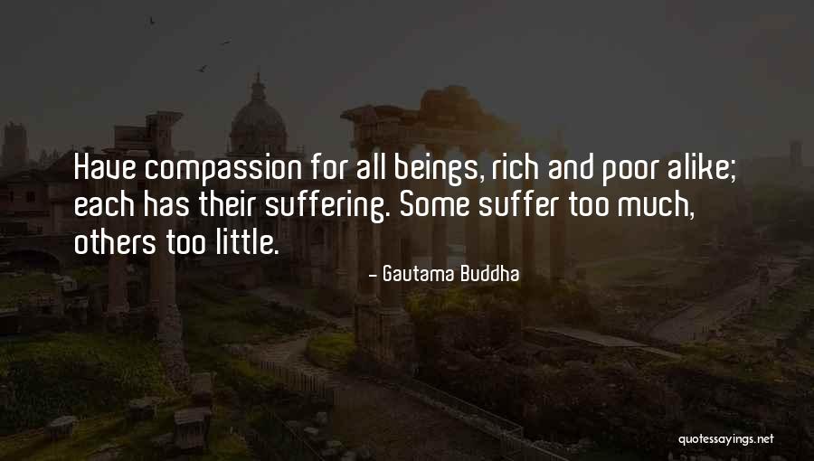 Too Much Alike Quotes By Gautama Buddha