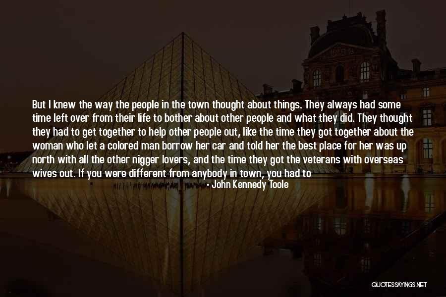 Too Much Alike Quotes By John Kennedy Toole Too Much Alike Quotes By John Kennedy Toole