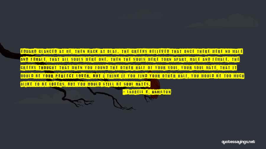 Too Much Alike Quotes By Laurell K. Hamilton Too Much Alike Quotes By Laurell K. Hamilton