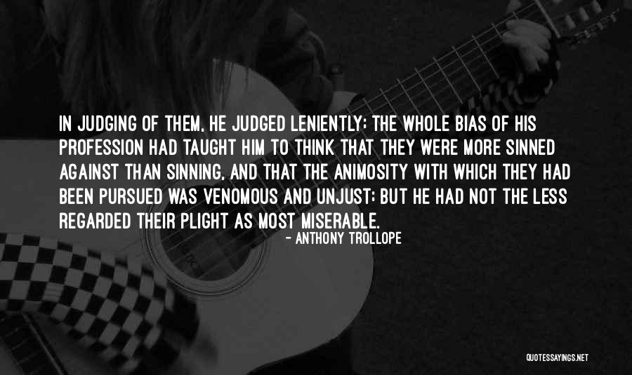 Too Much Animosity Quotes By Anthony Trollope
