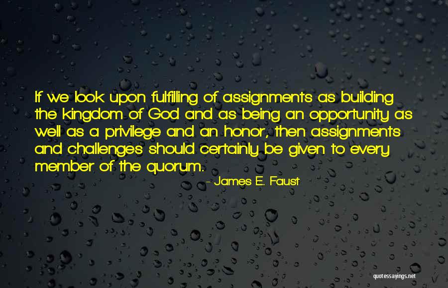 Too Much Assignments Quotes By James E. Faust