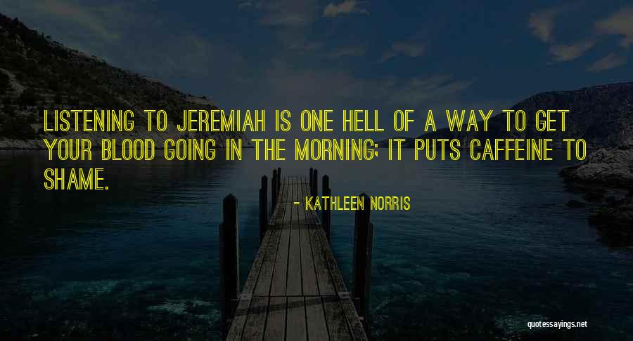 Too Much Caffeine Quotes By Kathleen Norris Too Much Caffeine Quotes By Kathleen Norris