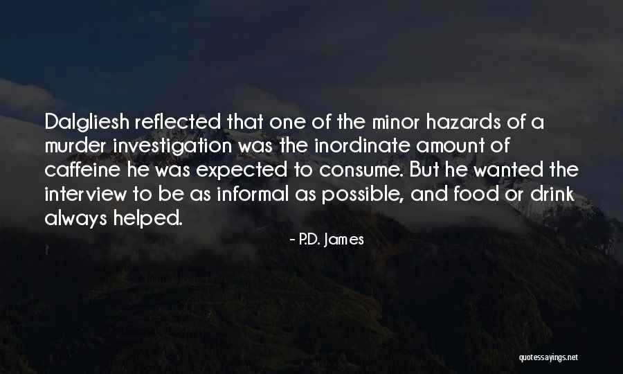 Too Much Caffeine Quotes By P.D. James Too Much Caffeine Quotes By P.D. James