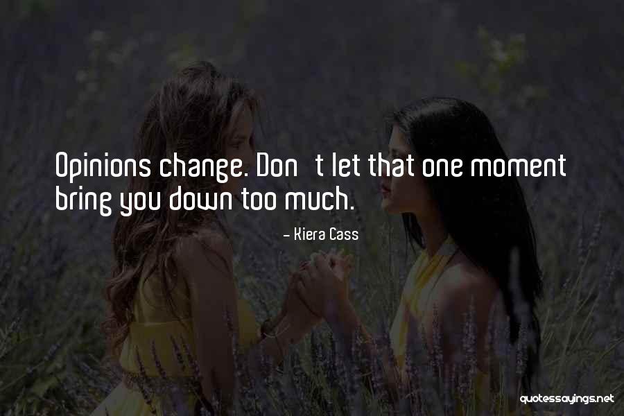Too Much Change Quotes By Kiera Cass Too Much Change Quotes By Kiera Cass