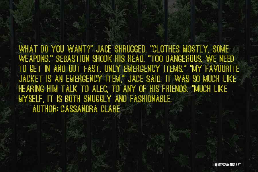 Too Much Clothes Quotes By Cassandra Clare