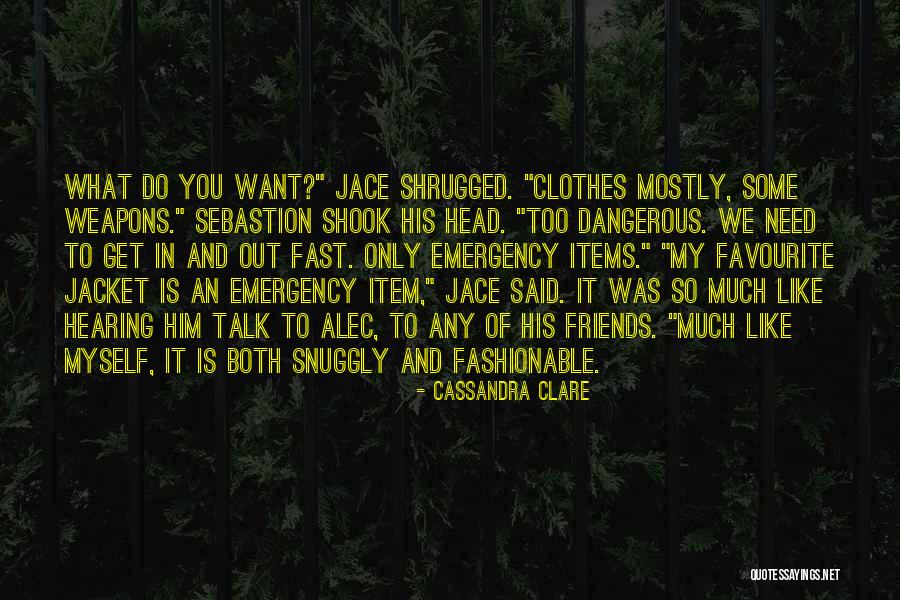 Too Much Clothes Quotes By Cassandra Clare