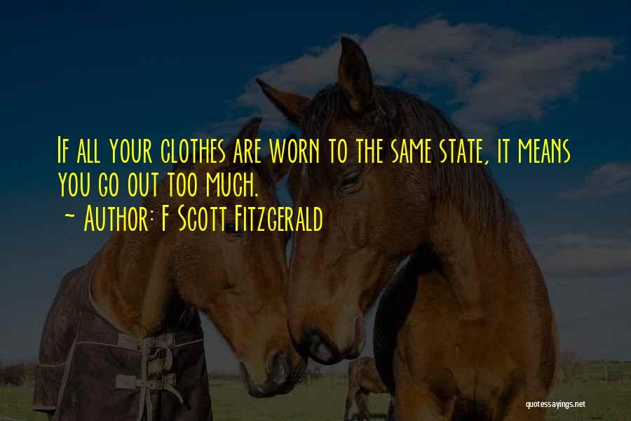Too Much Clothes Quotes By F Scott Fitzgerald