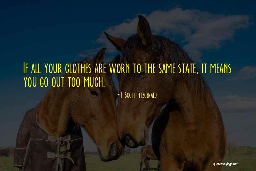 Too Much Clothes Quotes By F Scott Fitzgerald