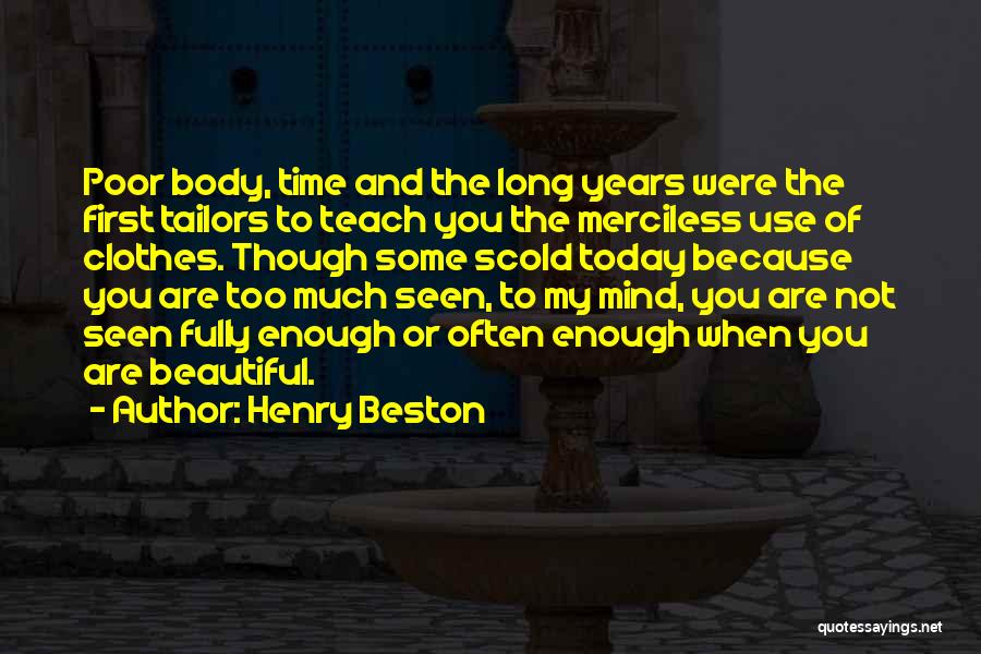 Too Much Clothes Quotes By Henry Beston