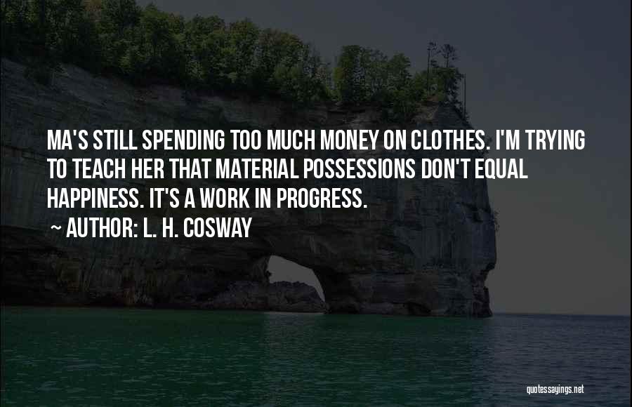 Too Much Clothes Quotes By L. H. Cosway