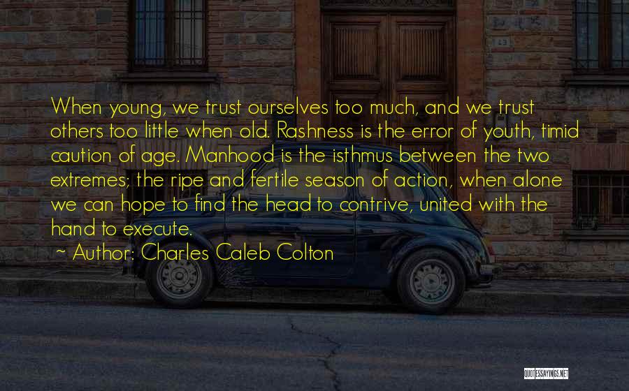 Too Much Confidence Quotes By Charles Caleb Colton