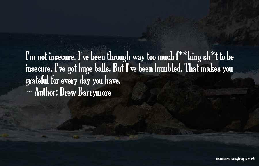 Too Much Confidence Quotes By Drew Barrymore