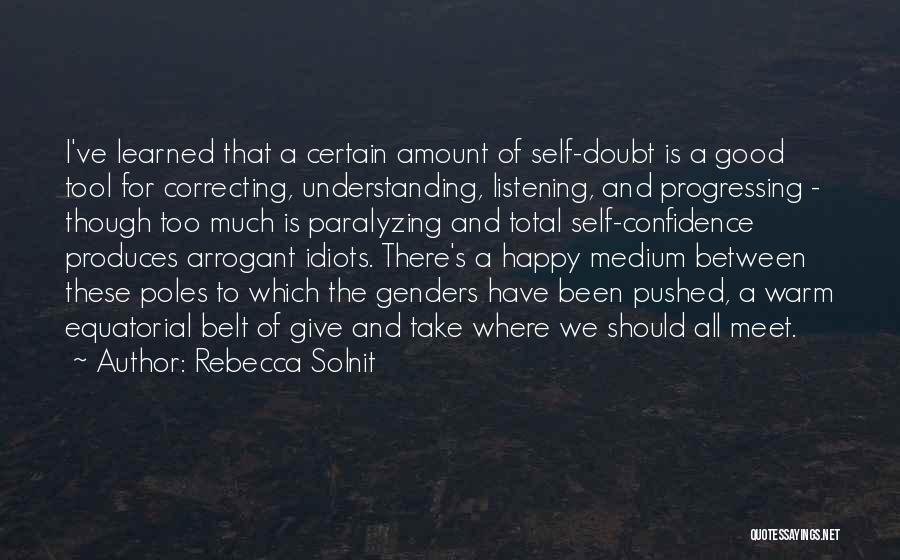 Too Much Confidence Quotes By Rebecca Solnit
