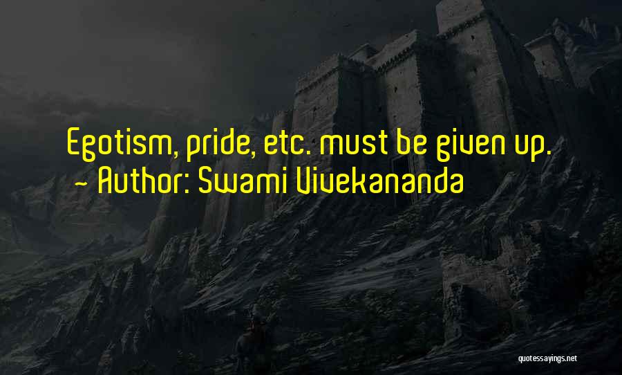 Too Much Ego And Pride Quotes By Swami Vivekananda