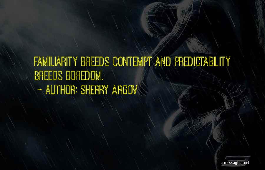 Too Much Familiarity Breeds Contempt Quotes By Sherry Argov