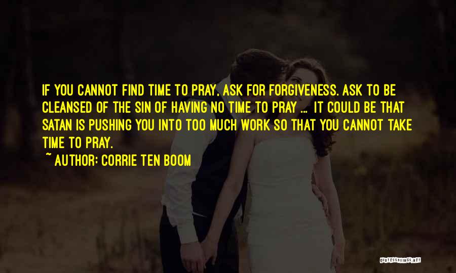 Too Much Forgiveness Quotes By Corrie Ten Boom