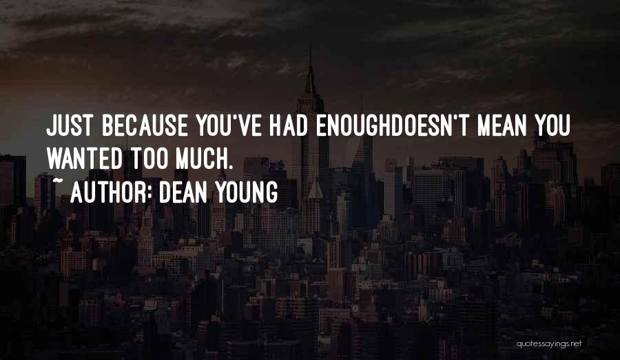 Too Much Forgiveness Quotes By Dean Young