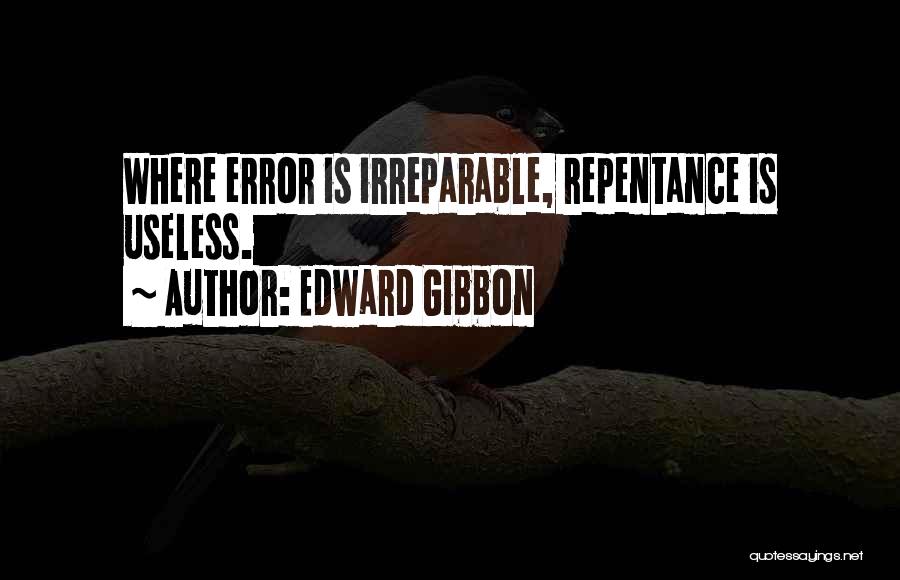 Too Much Forgiveness Quotes By Edward Gibbon